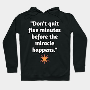 Don't Quit Before The Miracle Hoodie